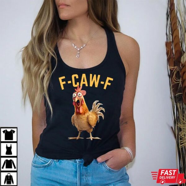 Funny Rooster Meme F Caw F Chicken Shirt Funny Rooster Meme F Caw F Chicken Shirt