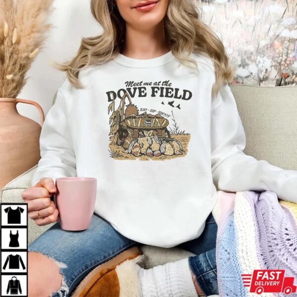 Meet Me at the Dove Field Shirt, Dove Hunting Shirt Meet Me at the Dove Field Shirt, Dove Hunting Shirt