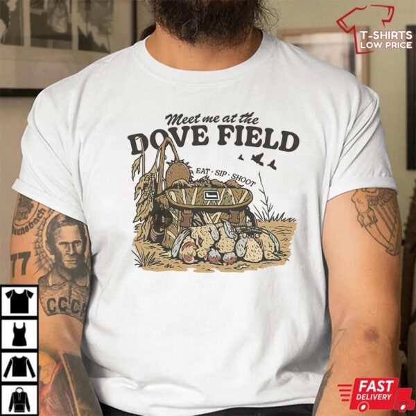 Meet Me at the Dove Field Shirt, Dove Hunting Shirt Meet Me at the Dove Field Shirt, Dove Hunting Shirt