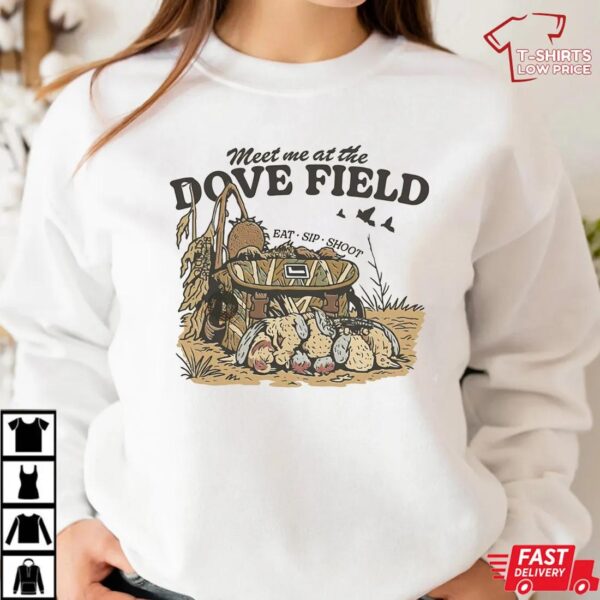 Meet Me at the Dove Field Shirt, Dove Hunting Shirt Meet Me at the Dove Field Shirt, Dove Hunting Shirt