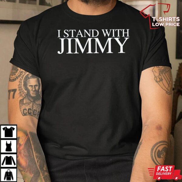 I Stand With Jimmy Shirt, Anti Censorship Anti-Trump I Stand With Jimmy Shirt, Anti Censorship Anti-Trump