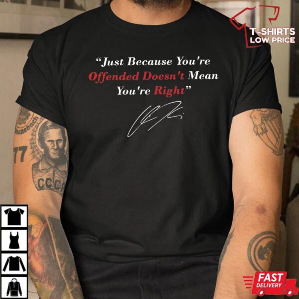 Just Because You Are Offended Shirt