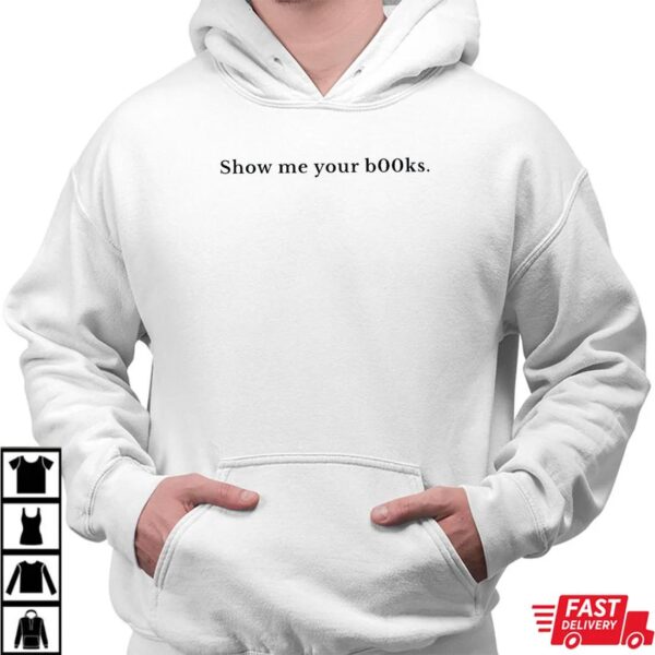 Show Me Your B00ks Funny Shirt Show Me Your B00ks Funny Shirt