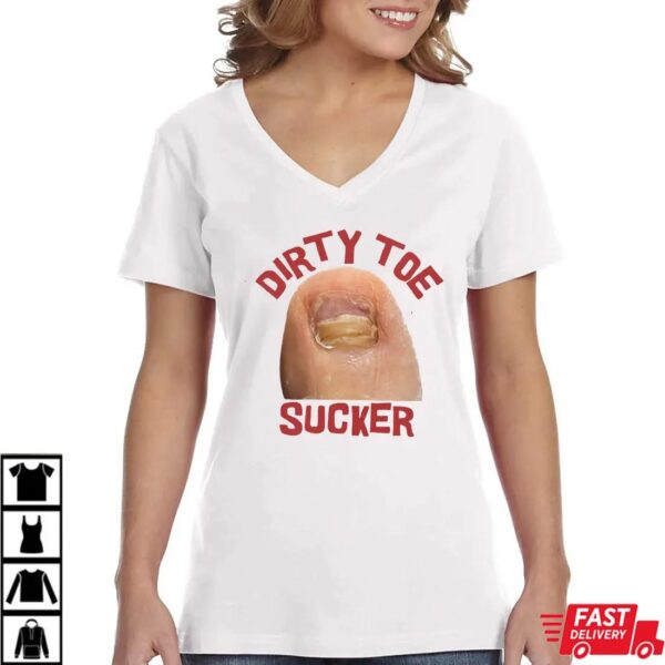 Dirty Toe sucker Raunchy Shirt, Inappropriate Shirts for Women Dirty Toe sucker Raunchy Shirt, Inappropriate Shirts for Women