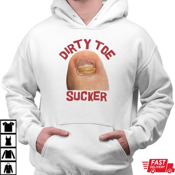 Dirty Toe sucker Raunchy Shirt, Inappropriate Shirts for Women Dirty Toe sucker Raunchy Shirt, Inappropriate Shirts for Women