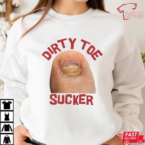 Dirty Toe sucker Raunchy Shirt, Inappropriate Shirts for Women Dirty Toe sucker Raunchy Shirt, Inappropriate Shirts for Women