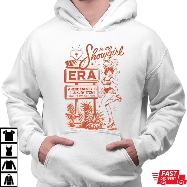 In my showgirl Era where energy is a luxury item and call it or est 2025 shirt In my showgirl Era where energy is a luxury item and call it or est 2025 shirt