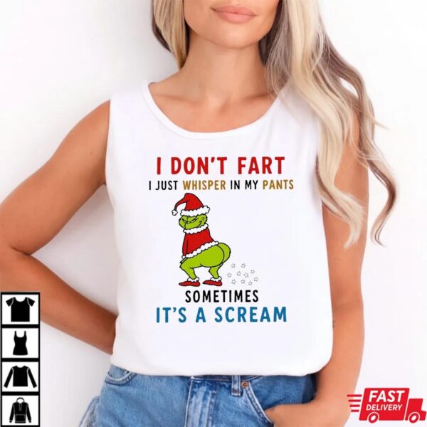 Grinch I Don’t Fart I Just Whisper in My Pants Shirt