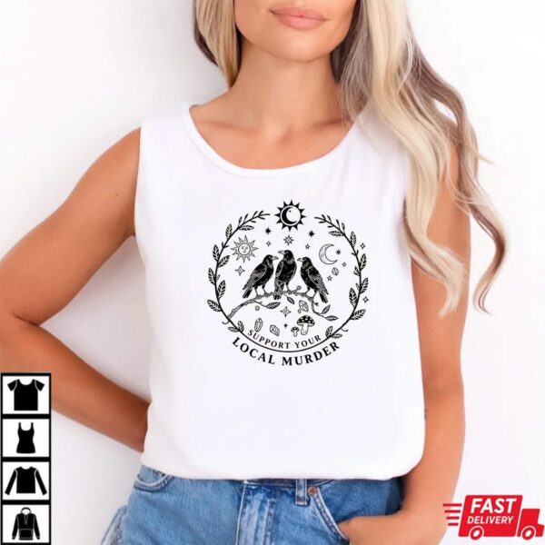 Support Your Local Murder Shirt for Crow Lovers Support Your Local Murder Shirt for Crow Lovers
