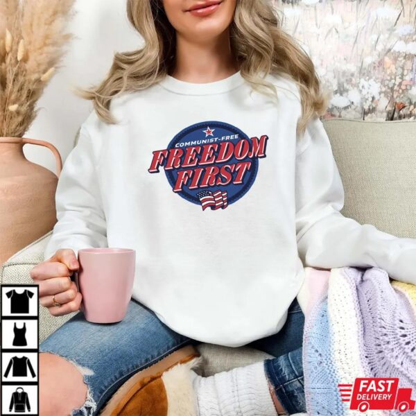 Freedom First Shirt Freedom First Shirt