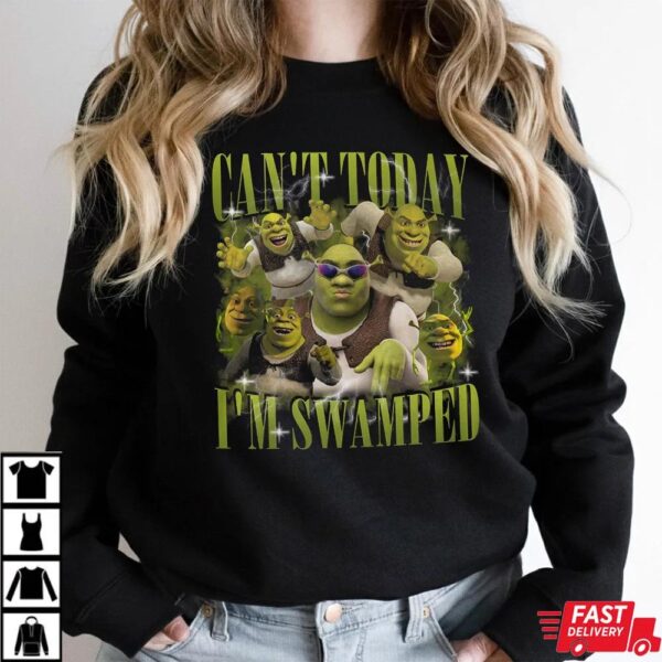 Shrek Can’t Today I’m Swamped Shirt Shrek Can’t Today I’m Swamped Shirt