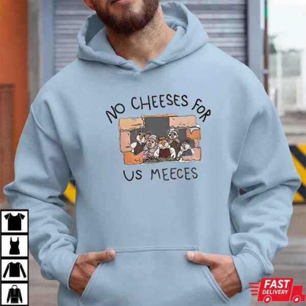 No Cheeses For Us Meece Shirt No Cheeses For Us Meece Shirt