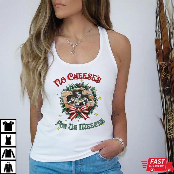 No Cheeses For Us Meeces Christmas SweatShirt