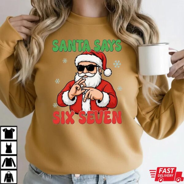 Santa Claus Six Seven Christmas Sweatshirt Santa Claus Six Seven Christmas Sweatshirt