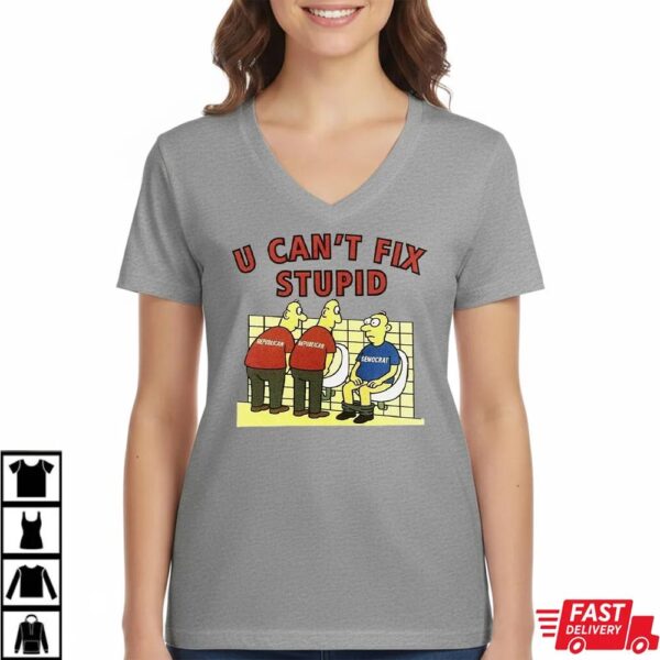 You Can’t Fix Stupid Democrat Shirt
