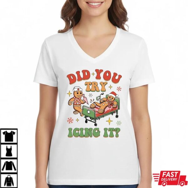 Funny Gingerbread Nurse Did You Try Icing It Sweatshirt Funny Gingerbread Nurse Did You Try Icing It Sweatshirt