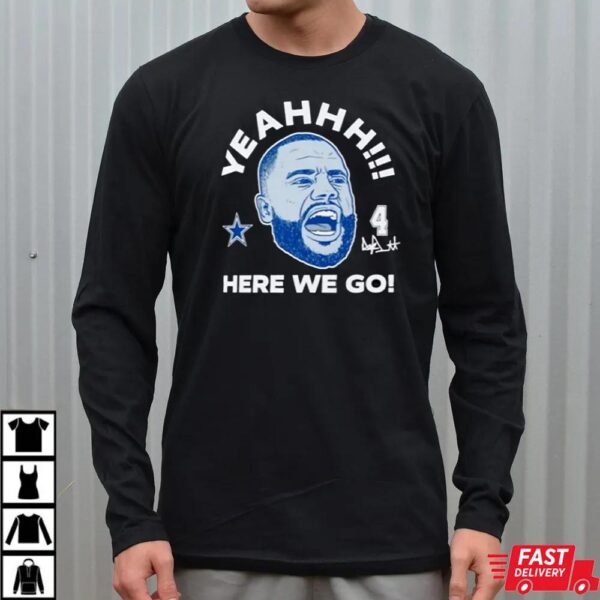 Yeahhh Here We Go Dak Prescott Dallas Cowboys Number 4 Star T-Shirt