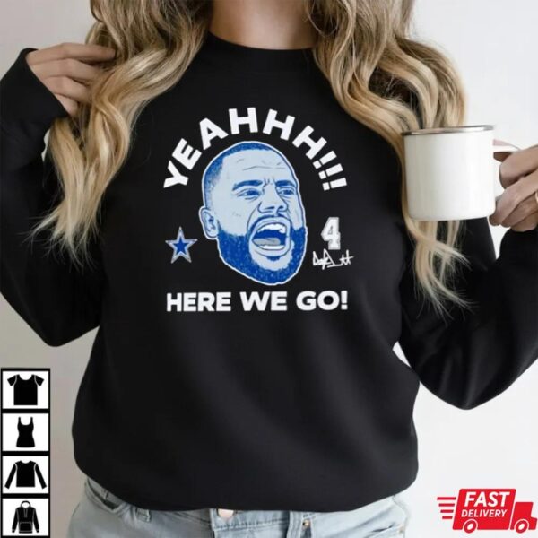 Yeahhh Here We Go Dak Prescott Dallas Cowboys Number 4 Star T-Shirt