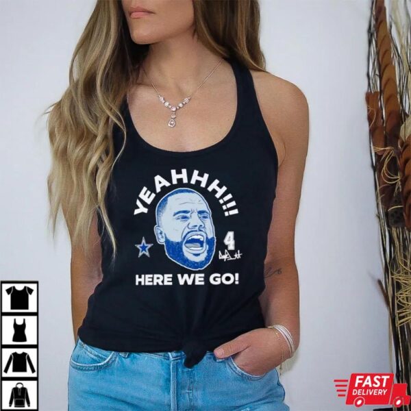 Yeahhh Here We Go Dak Prescott Dallas Cowboys Number 4 Star T-Shirt