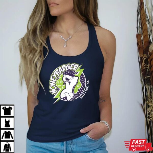 The Honey Badger Half Shirt The Honey Badger Half Shirt