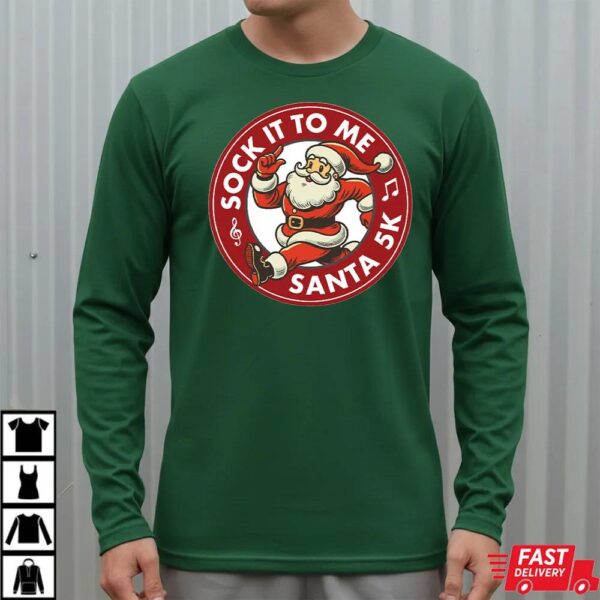 Sock It To Me Santa 5k Shirt Sock It To Me Santa 5k Shirt