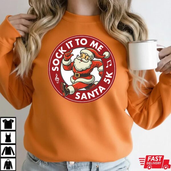 Sock It To Me Santa 5k Shirt Sock It To Me Santa 5k Shirt
