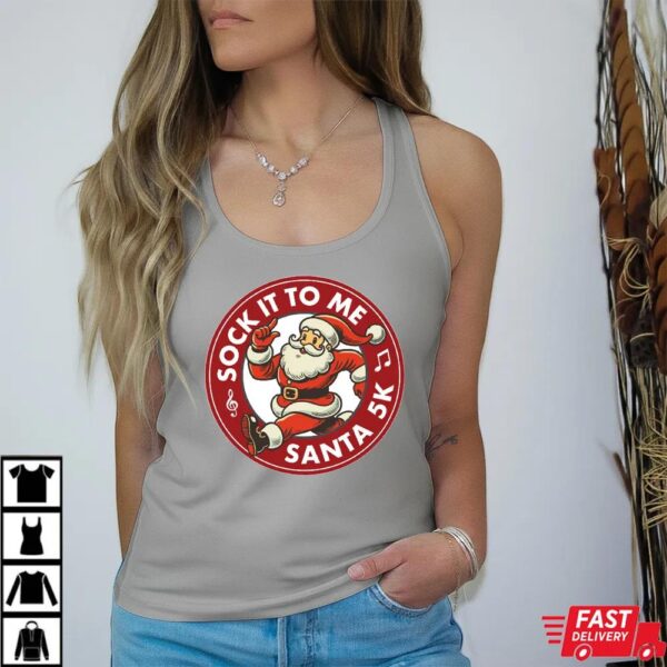 Sock It To Me Santa 5k Shirt Sock It To Me Santa 5k Shirt