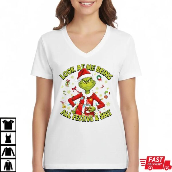 The Grinch Look At Me Being All Festive And Shit Funny Christmas T-Shirt
