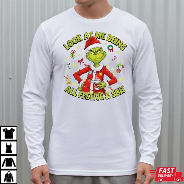 The Grinch Look At Me Being All Festive And Shit Funny Christmas T-Shirt