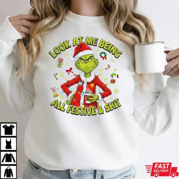 The Grinch Look At Me Being All Festive And Shit Funny Christmas T-Shirt