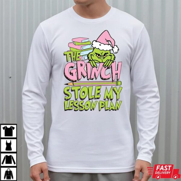 The Grinch Stole My Lesson Plan Funny Teacher Christmas Shirt The Grinch Stole My Lesson Plan Funny Teacher Christmas Shirt