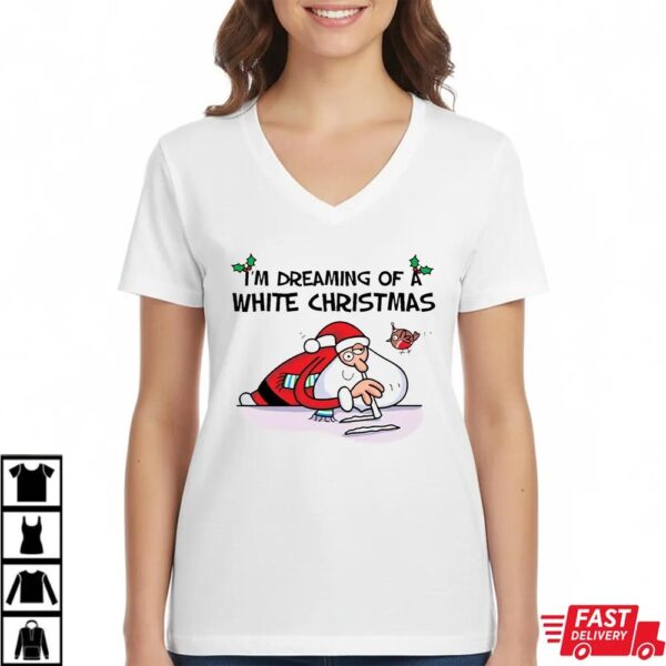 I’m Dreaming of a White Christmas Funny Santa T-Shirt