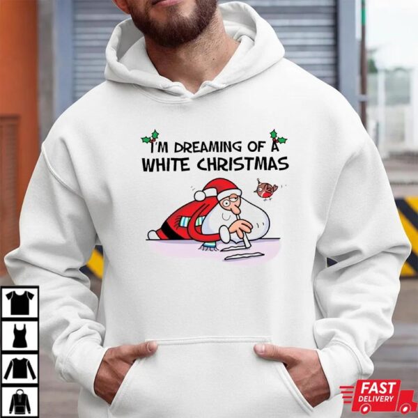 I’m Dreaming of a White Christmas Funny Santa T-Shirt