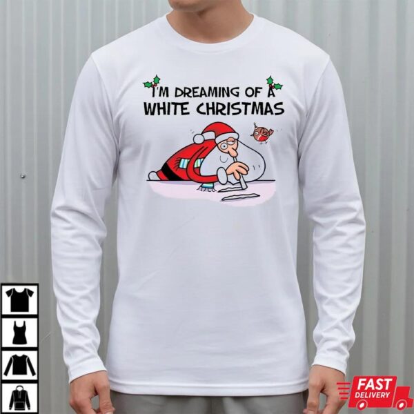 I’m Dreaming of a White Christmas Funny Santa T-Shirt