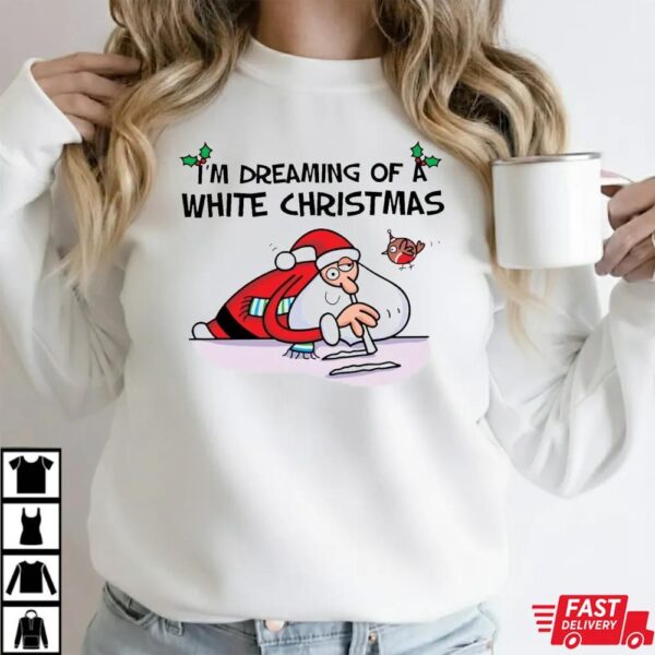 I’m Dreaming of a White Christmas Funny Santa T-Shirt