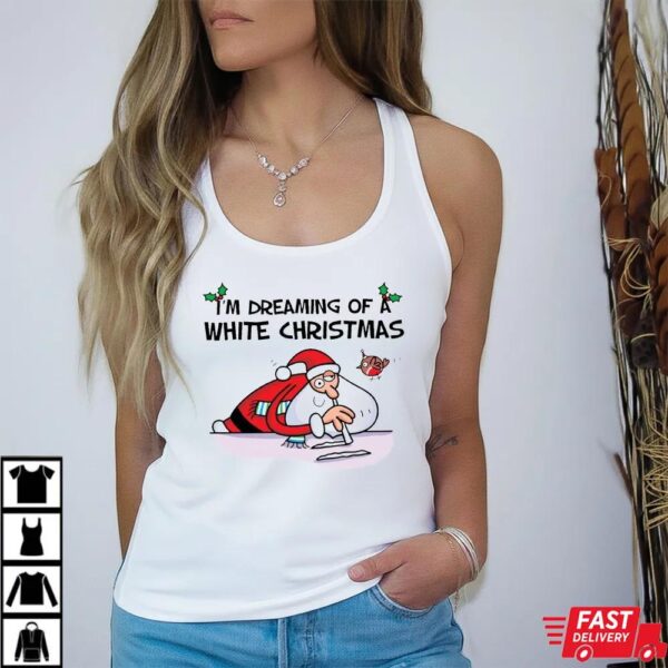 I’m Dreaming of a White Christmas Funny Santa T-Shirt