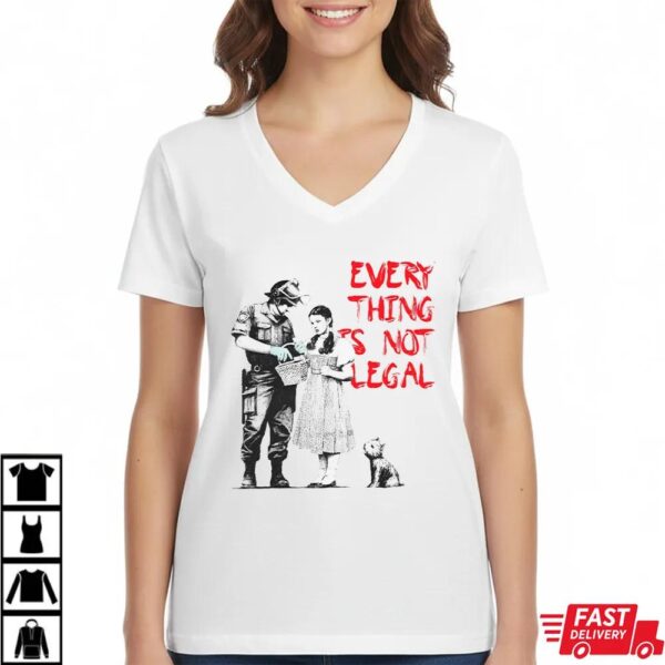 Banksy Art Everything Is Not Legal T-Shirt Banksy Art Everything Is Not Legal T-Shirt
