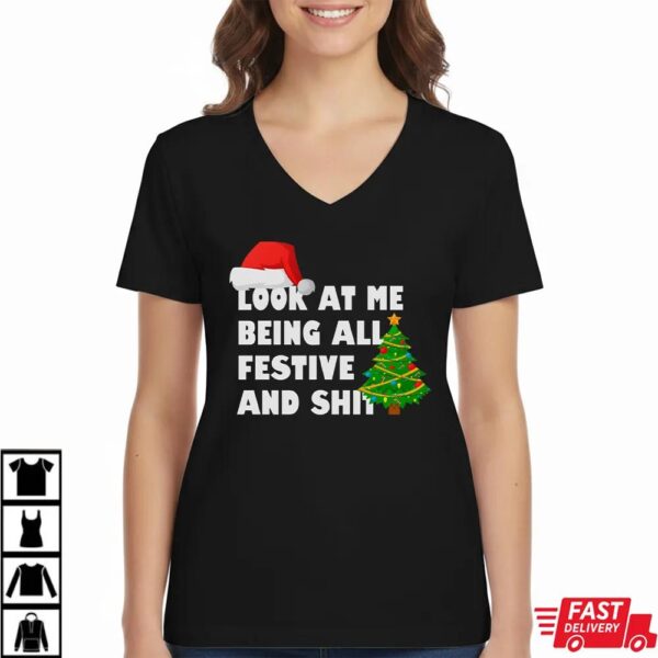 Look At Me Being All Festive And Shit Funny Christmas T-Shirt