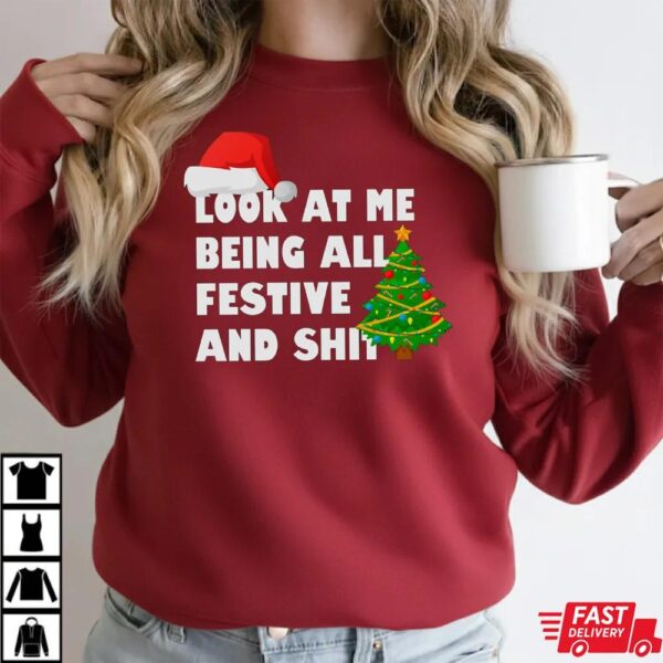 Look At Me Being All Festive And Shit Funny Christmas T-Shirt