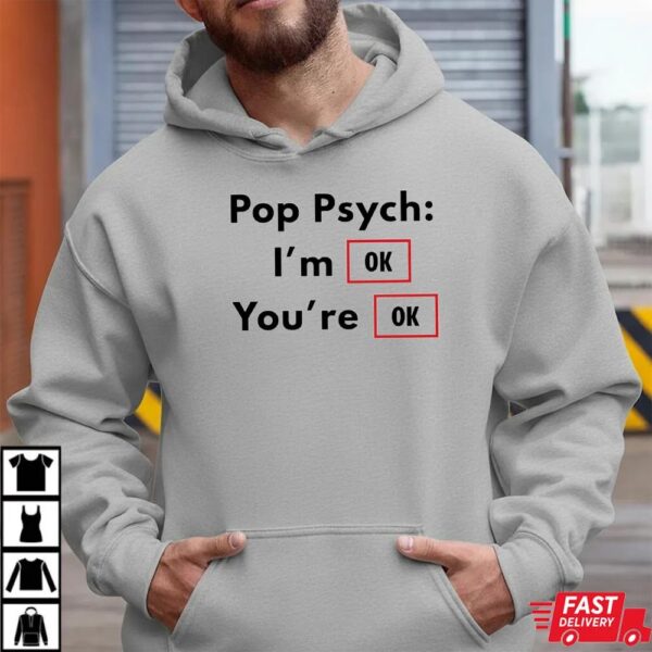 Pop Psych I’m Ok You’re Ok Funny Parody Shirt