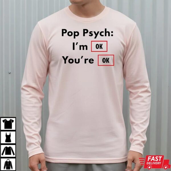 Pop Psych I’m Ok You’re Ok Funny Parody Shirt
