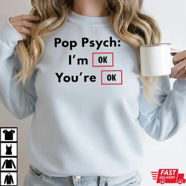 Pop Psych I’m Ok You’re Ok Funny Parody Shirt