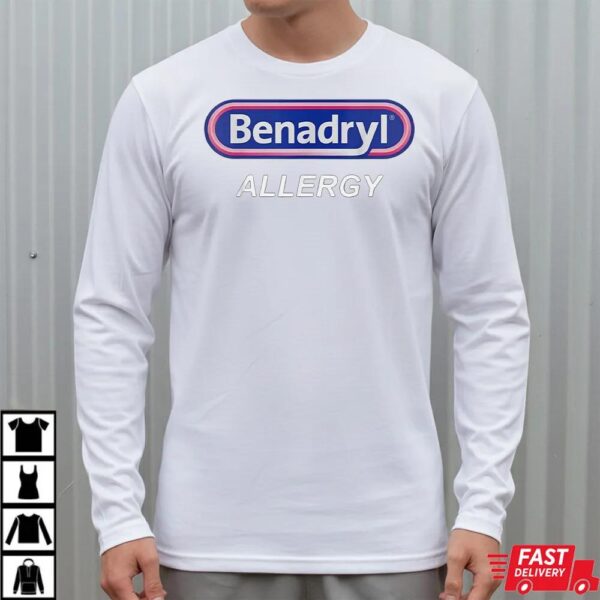 Benadryl Allergy Funny Nurse Pharmacy T-Shirt Benadryl Allergy Funny Nurse Pharmacy T-Shirt