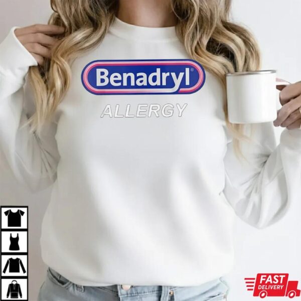 Benadryl Allergy Funny Nurse Pharmacy T-Shirt Benadryl Allergy Funny Nurse Pharmacy T-Shirt