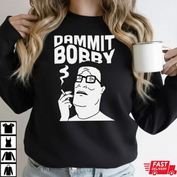 King Of The Hill Dammit Bobby Shirt King Of The Hill Dammit Bobby Shirt