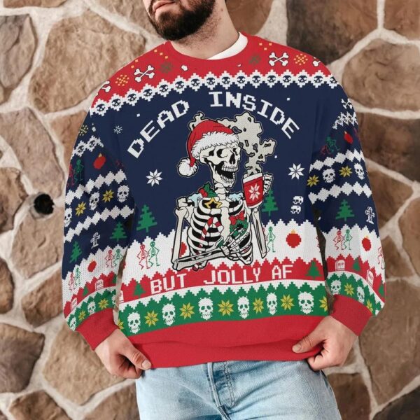 Dead Inside But Jolly AF Ugly Christmas Sweater, Funny Skeleton Ugly Christmas Sweatshirt