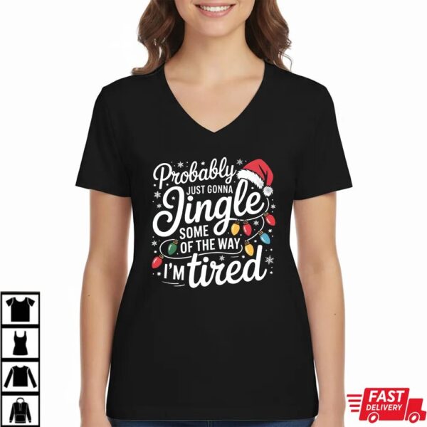 Probably Just Going To Jingle Some Of The Way I am Tired Sweatshirt Probably Just Going To Jingle Some Of The Way I am Tired Sweatshirt
