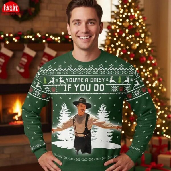 You’re A Daisy If You Do Ugly Xmas Sweater You’re A Daisy If You Do Ugly Xmas Sweater