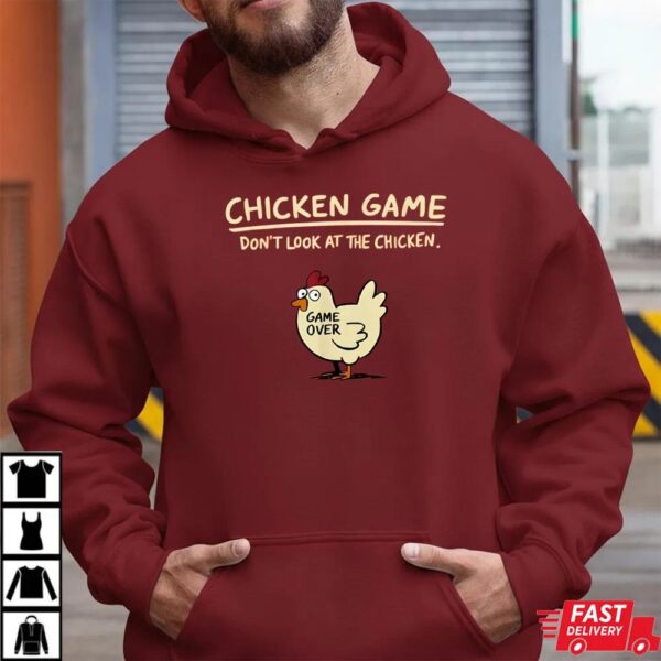 Chicken Game Dont Look At The Chicken Funny Cool T-Shirt Chicken Game Dont Look At The Chicken Funny Cool T-Shirt
