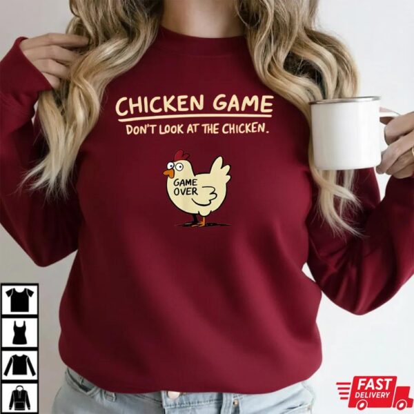 Chicken Game Dont Look At The Chicken Funny Cool T-Shirt Chicken Game Dont Look At The Chicken Funny Cool T-Shirt